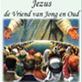 Kwartaalblad Jezus de Vriend voor Jong en Oud Kwartaalblad Jezus de Vriend voor Jong en Oud